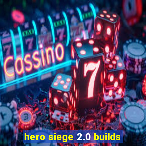 hero siege 2.0 builds